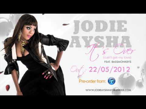 Jodie Aysha - It's Over (Can't Get My Love) Feat. Bassmonkeys [Single Preview]