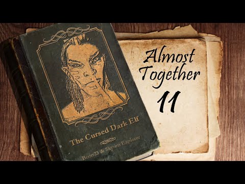 Skyrim Almost Together - The Cursed Dark Elf - 11 - The Semi Finale