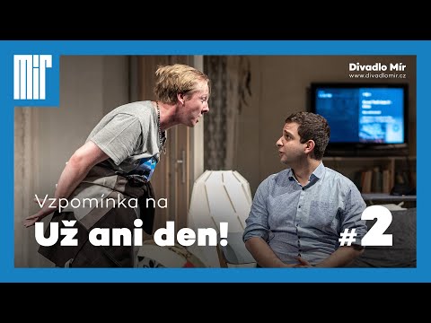 Ukázka z představení Už ani den! #2 | Ty tady normálně rozséváš štěstí!