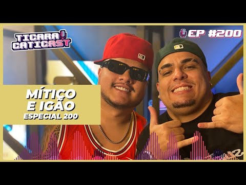 MÍTICO E IGÃO (PODPAH) - TICARACATICAST | ESPECIAL EP 200