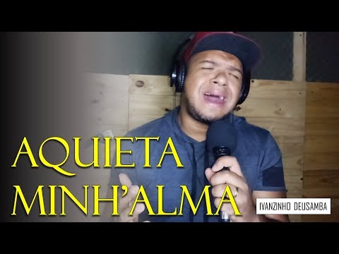 Aquieta Minh'alma (Pagode Gospel) // Ivanzinho DEUSamba