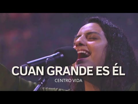 CUAN GRANDE ES ÉL | SI TE TENGO A TI | DESEO ETERNO | WORSHIP | CENTRO VIDA