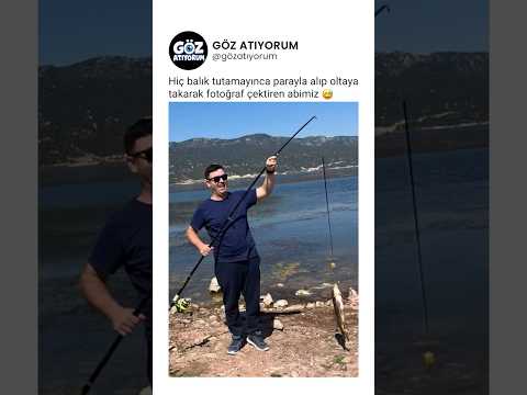 Hiç balık tutamayınca parayla alıp oltaya takarak fotoğraf çektiren abimiz 😅