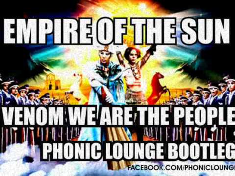 Empire of the Sun - Venom we are the People - Phonic Lounge Rmx