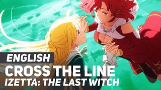 Izetta: The Last Witch - "Cross The Line" (Opening) | ENGLISH Ver | AmaLee