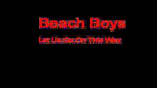 Beach Boys Let Us Go On This Way + Lyrics