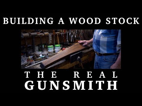 Building a Wood Stock – The Real Gunsmith