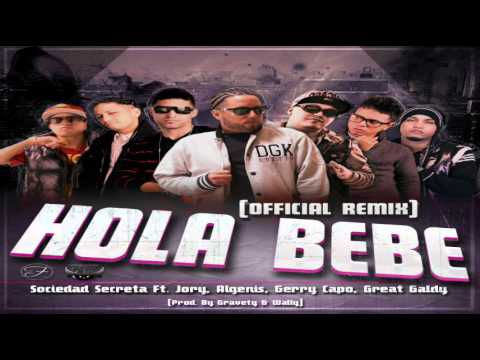 Hola Bebe (Remix) - Sociedad Secreta Ft Jory, Algenis, Gerry Capo & Great Galdy (Original) (Letra)