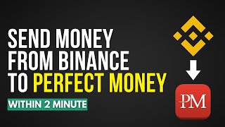 How To Send Money From Binance To Perfect Money [Easy Method]