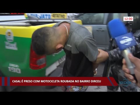 Casal é preso com motocicleta roubada no bairro Dirceu 17 02 2021