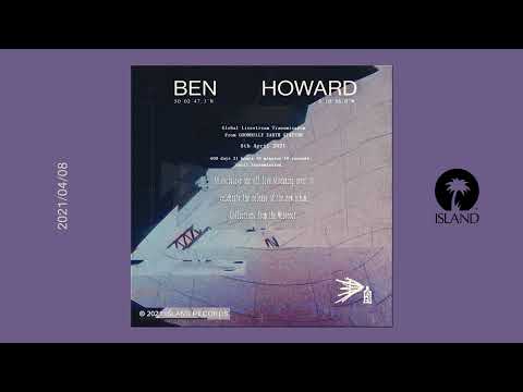 Ben Howard – Global Livestream Transmission from GOONHILLY EARTH STATION, 2021-04-08 /Live Album