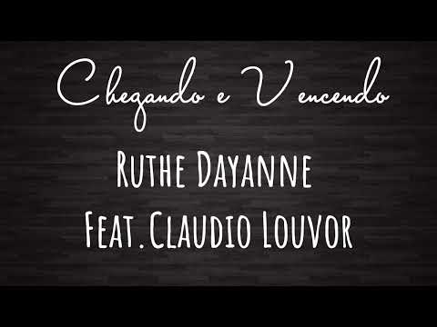 Chegando e Vencendo Ruthe Dayanne FEAT.Claudio Louvor Letra
