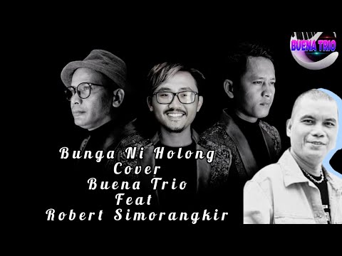 Buena Trio Feat Robert Simorangkir||Bunga Ni Holong||Maliting Bahhh 👏