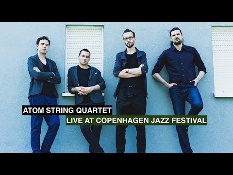 Atom String Quartet - Happy (Mateusz Smoczyński) LIVE at Copenhagen Jazz Festival
