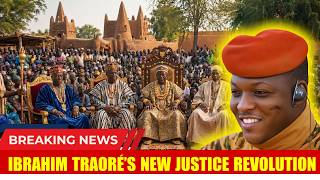 Ibrahim Traoré Makes History With a Revolutionary Justice System Inspired by African Culture