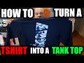 HOW TO TURN A TSHIRT INTO A TANK TOP