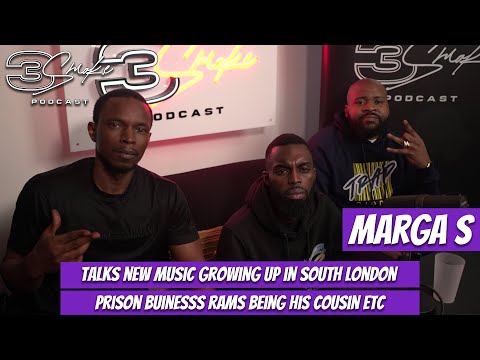 Marga S talks Music, Growing up in South London, Prison, Businesses and Cousin Rams - 3Smoke Podcast