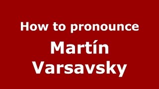 How to pronounce Martín Varsavsky