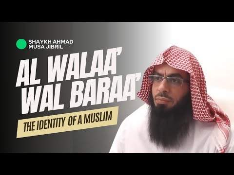 Walaa’ and Baraa’ and It's Importance | Shaykh Ahmad Musā Jibrīl (حفظه الله)