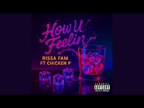 Rissa Fam - HOW U FEELIN FT. @ChickenP