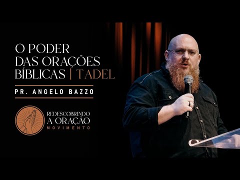 O PODER DAS ORAÇÕES BÍBLICAS | Pr. Angelo Bazzo | TADEL