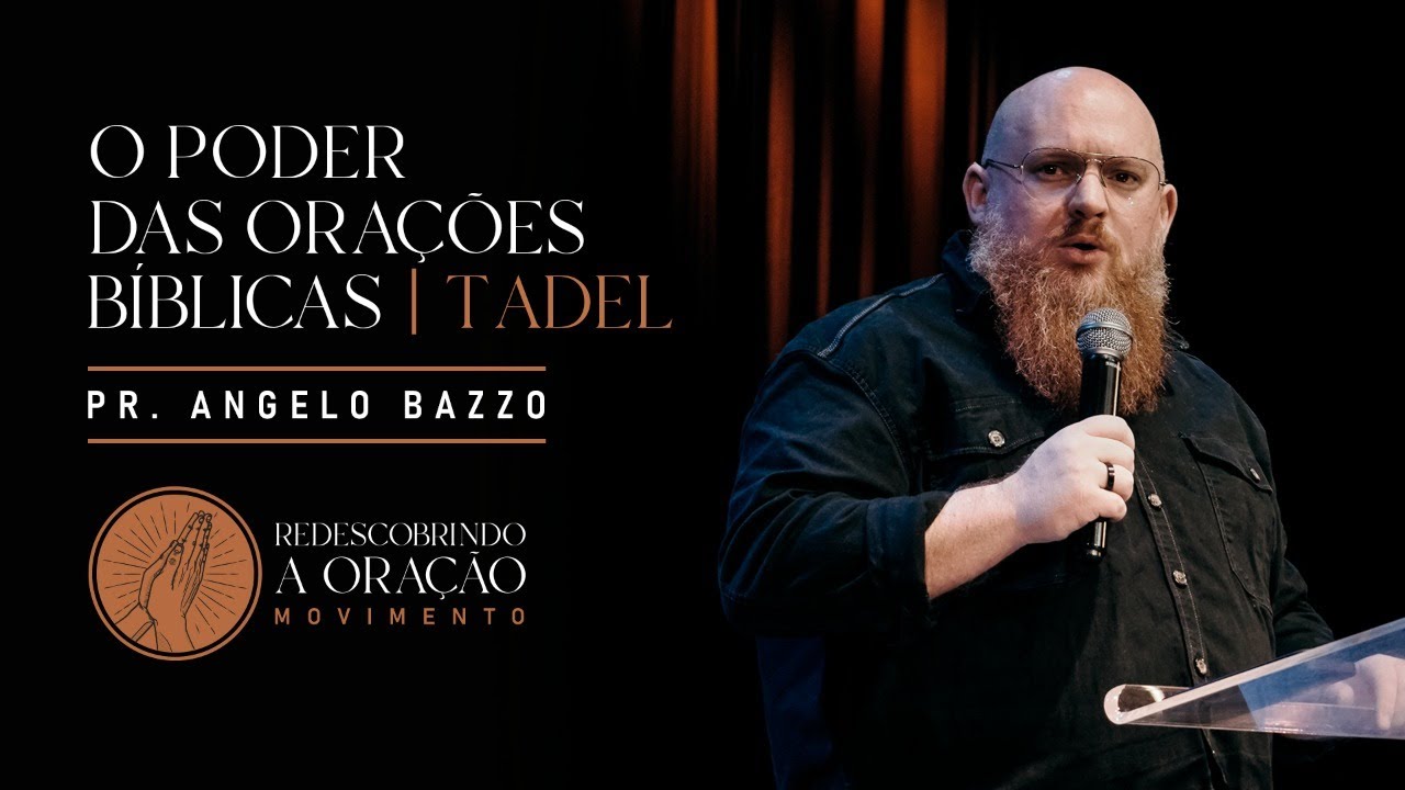 O PODER DAS ORAÇÕES BÍBLICAS | Pr. Angelo Bazzo | TADEL