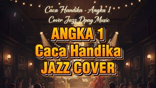 Download lagu 'Angka Satu' Caca Handika Tapi Versi POP JAZZ! Auto Jadi Lagu 'Mahal'! mp3