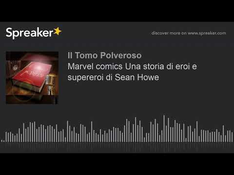 Marvel comics Una storia di eroi e supereroi di Sean Howe
