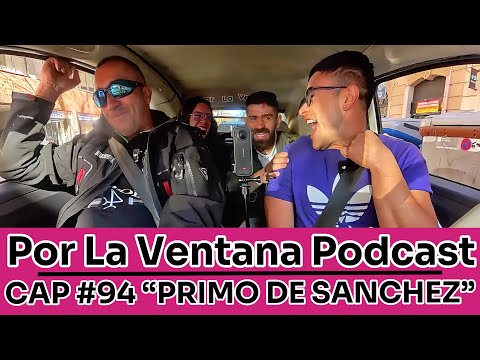 Por La Ventana Podcast en ESPAÑA #94 "PRIMO DE SÁNCHEZ"