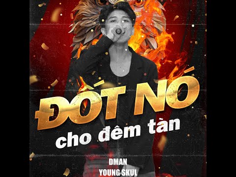 ĐỐT NÓ CHO ĐÊM TÀN || DMAN x YOUNG SKUL (OFFICIAL MV)