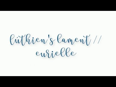 lúthien's lament // eurielle 'lyrics'