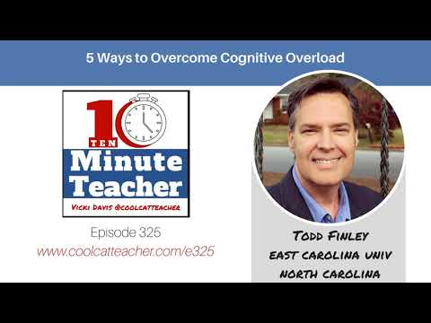 Todd Finley: 5 Ways to Overcome Cognitive Overload (e325)