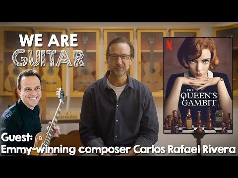 "We Are Guitar" feat. Carlos Rafael Rivera - the Composer of "The Queen's Gambit" and "Godless"