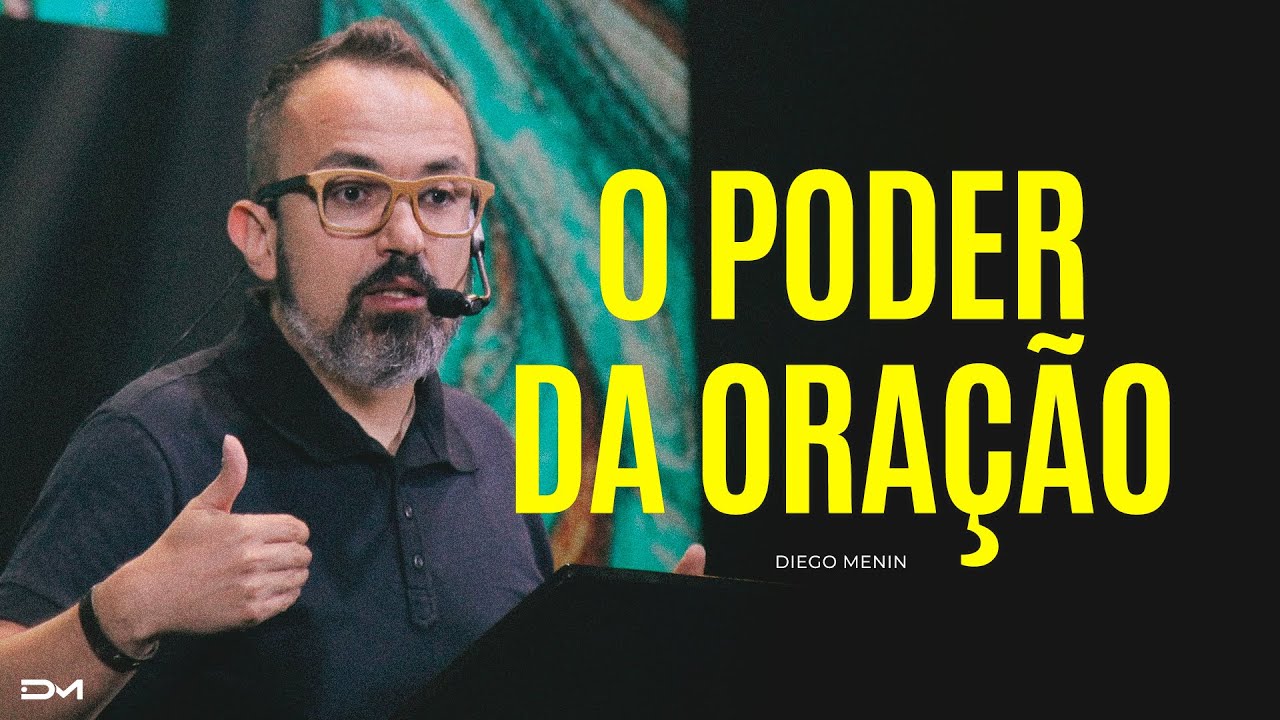 O PODER DA ORAÇÃO - #DIEGOMENIN | SERMÃO