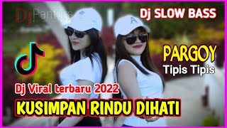 Download lagu DJ KUSIMPAN RINDU DIHATI PARGOI TIPIS TIPIS || DJ SLOW BASS VIRAL 2022 ( DJ PANTURA ) mp3