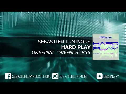 Sebastien Luminous - Hard Play 2015 (Original 'Magnes' Mix) FREE DOWNLOAD