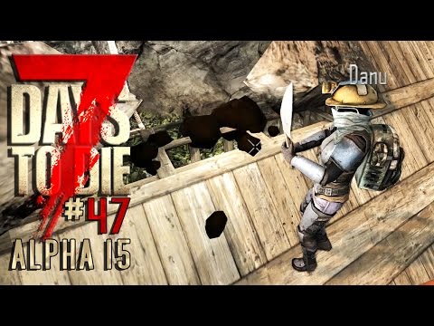 7 DAYS TO DIE Alpha 15 #47 • OMG! Danu BAGGERT Xar an! • 7D2D Gameplay German Deutsch