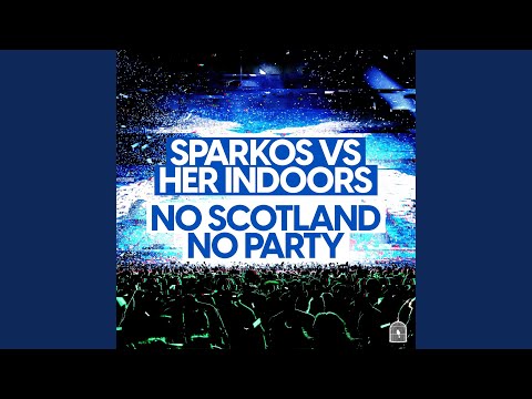 No Scotland No Party (feat. Her Indoors)
