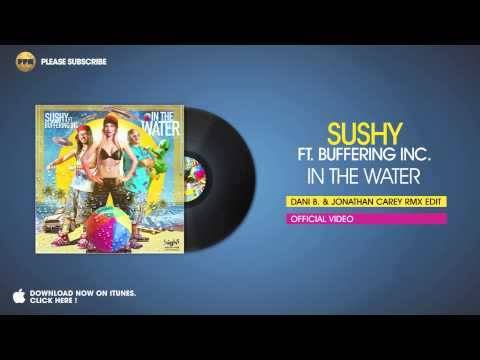 Sushy ft. Buffering Inc. – In the Water (Dany B. & Jonathan Carey Remix Edit)