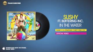 Sushy ft. Buffering Inc. – In the Water (Dany B. &amp; Jonathan Carey Remix Edit)