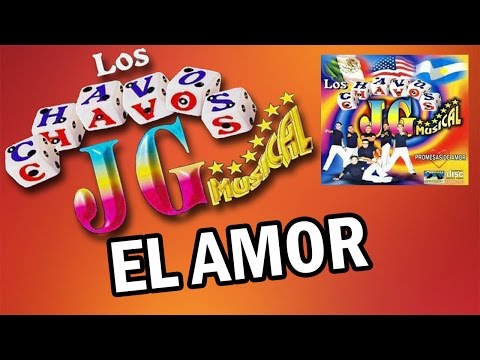 Los Chavos JG - El Amor (Limpia) [Descargar]