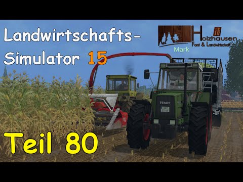 Let's Play Together Landwirtschafts Simulator 15 Teil 80 - MAIS HÄCKSELN [Holzhausen] | Liongamer1