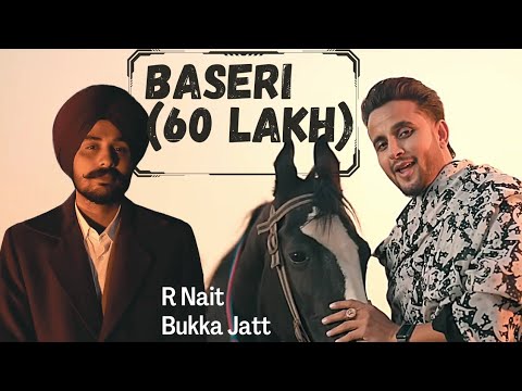 Baseri (Snap Video) R Nait | Bukka Jatt | 60 Lakh | New Latest Song 2023