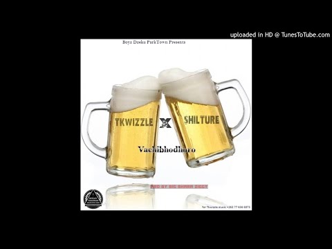 Tkwizzle X Shilture - Vachibhodhoro[Pro By Big Dhara Ziggy] Hip Hop March 2018