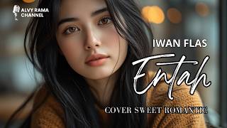 Download lagu Iwan Fals - Entah | Sweet Romantic version | cover mp3