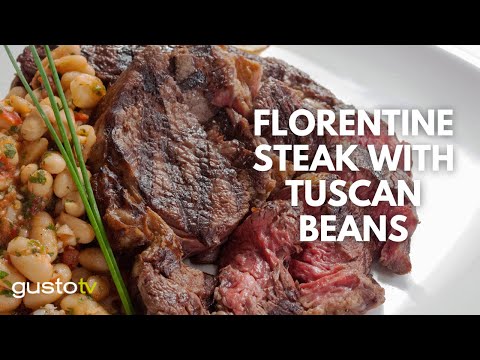 How to Make Florentine Steak With Tuscan Beans | Gusto TV