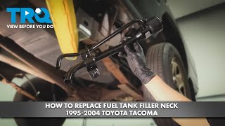 How to Replace Fuel Tank Filler Neck 1995-2004 Toyota Tacoma