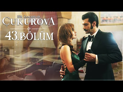 Bir Zamanlar Çukurova 43. Bölüm