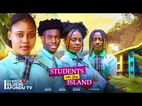 STUDENTS ON THE ISLAND - CHIOMA NWAOHA, MIRACLE GODWIN, KOYIN SANUSI, SOMTO EZE
