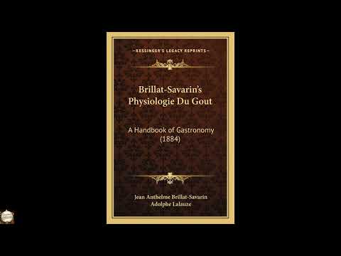 Brillat-Savarin's Physiologie Du Gout: A Handbook of Gastronomy by Jean Anthelme Br - Full Audiobook